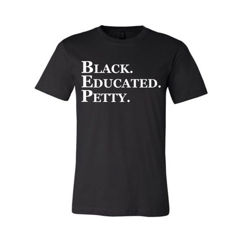 BLACK. EDUCATED. PETTY.