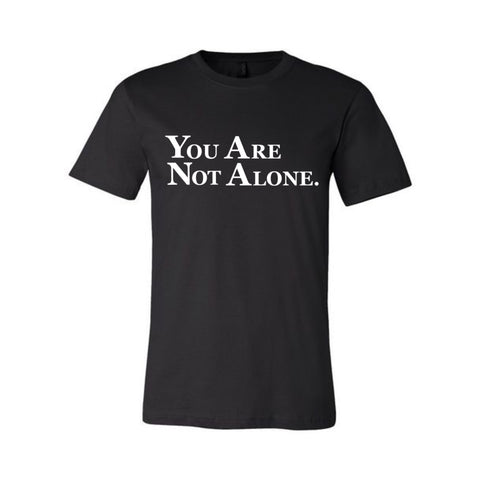 YOU ARE NOT ALONE